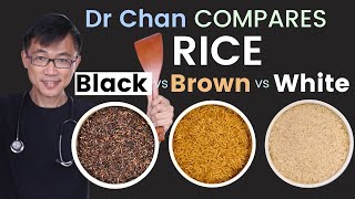 Dr Chan compares Black Rice Brown Rice amp White Rice  Protein Fiber Antioxidants Glycemic Index [upl. by Sverre]