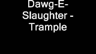 DawgESlaughter  Trample [upl. by Jermyn451]