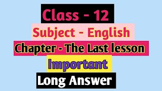 Class  12 Subject  English Chapter  The last lesson Long Answer [upl. by Kcirdneked]