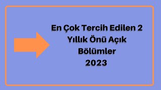 En Çok Tercih Edilen 2 Yıllık Önü Açık Bölümler 2023 [upl. by Ahcurb44]