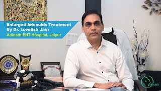 Adenoids Treatment by Dr Lovelish Jain Best Adenoids Specialist Doctor in Jaipur [upl. by Drofub]