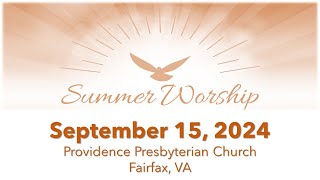 Providence Presbyterian Church Fairfax VA  Summer Worship September 15 2024 1000 am [upl. by Arebma]