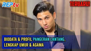 TERBARU Biodata amp Profil Pangeran Lantang Lengkap Umur amp Agama [upl. by Risley86]