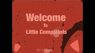 Welcome to Little Complaints [upl. by Nmutua]