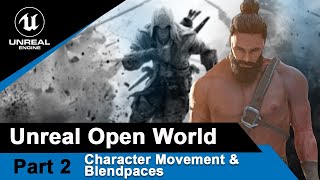 Unreal Character movement and Blendspaces  UE4 Open World tutorials 2 [upl. by Oal267]