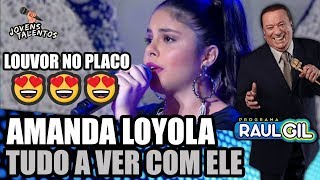 AMANDA LOYOLA CANTA quotTUDO A VER COM ELEquot  JOVENS TALENTOS 2018 RAUL GIL [upl. by Annaj]