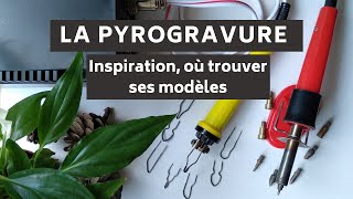 6  Inspiration où trouver ses modèles à pyrograver  Série vidéos débuter en pyrogravure sur bois [upl. by Kimmi]