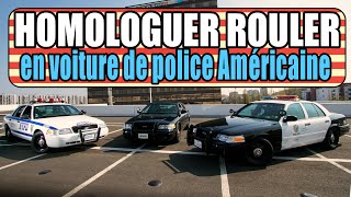 HOMOLOGUER et ROULER en voiture de police AMÉRICAINE 🇺🇸 [upl. by Lil]