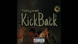 Tottywat  KickBack [upl. by Gabriello]