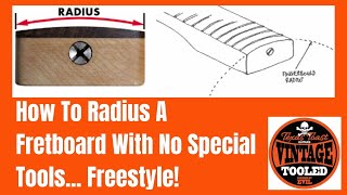 How To Radius A Fretboard With No Special Tools Freestyle [upl. by Nerty]