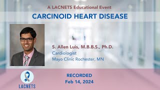 quotCarcinoid Heart Diseasequot • 2023 LACNETS Event • Feb 14 2024 [upl. by Palladin]