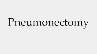 How to Pronounce Pneumonectomy [upl. by Atin]