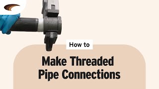 How to Make Threaded Pipe Connections [upl. by Seleta]