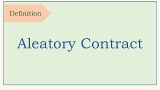 Legal term definition Aleatory Contract [upl. by Assanav630]