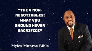 quotThe 4 NonNegotiables What You Should Never Sacrificequot  Myles Munroe Bible [upl. by Cornie]