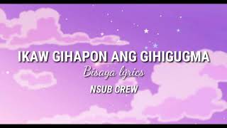 Ikaw Gihapon Ang Gihigugma  NSUB CREW Lyrics [upl. by Llorre]