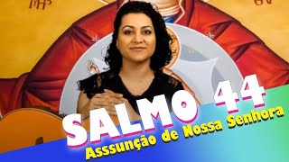 SALMO 44  À VOSSA DIREITA SE ENCONTRA A RAINHA ASSUNÇÃO DE NOSSA SENHORA [upl. by Haliehs]