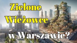 Powstaną Zielone Wieżowce w Centrum Warszawy W Tle Remont Linii Średnicowej i Pałac Kultury i Nauki [upl. by Ilse395]