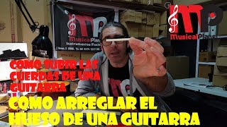 Como subir las cuerdas de una Guitarra  Como arreglar un Hueso de Guitarra [upl. by Colb]