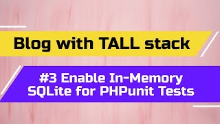 Blog Tutorial with TALL stack 3 Enable In Memory SQLite for PHPunit Tests [upl. by Sivi]