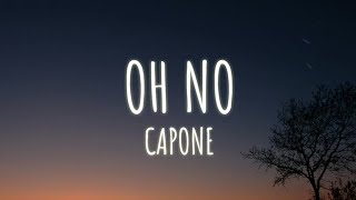 Capone  Oh No Lyrics [upl. by Macknair]