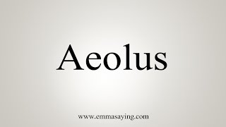 How To Say Aeolus [upl. by Beth417]