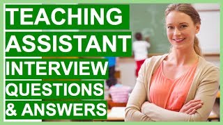 TEACHING ASSISTANT Interview Questions and Answers  How To PASS a TEACHER Interview [upl. by Ledniahs24]