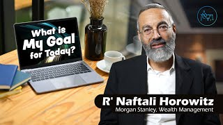 My Goal for Today  Rabbi Naftali Horowitz [upl. by Christenson]