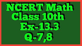 Ex133 Q78  Chapter 13  NCERT  Class 10th Math [upl. by Berkly909]