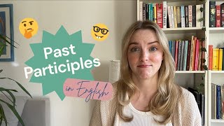 Past Participles amp How to Use Them in English [upl. by Kamat]