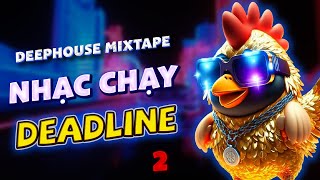 NHẠC CHẠY DEADLINE 2🎧MIXTAPE HOUSE LAK amp DEEP HOUSE CỰC HAY  NHẠC REMIX CHILL BASS CĂNG CỰC [upl. by Eluj]