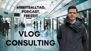 VLOG🧑🏻‍💻 Consulting Alltag✈️ Podcast amp Freizeit✅  v005 [upl. by Barta]