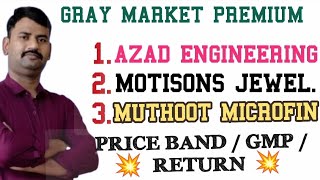 grey market premium  Azad Engineering  Motisons  Muthoot Microfinance ipo gmp [upl. by Lorilee]