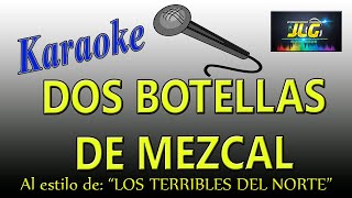 DOS BOTELLAS DE MEZCAL Karaoke Terribles del Norte [upl. by Greenfield]