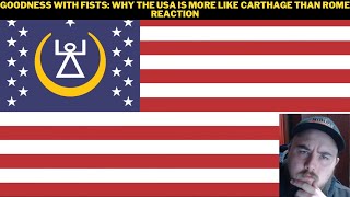 Goodness With Fists Why The USA Is More Like Carthage Than Rome Reaction [upl. by Flannery]