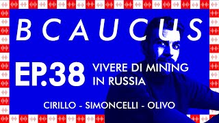 Bcaucus ep 38  quotVivere di mining in Russia geopolitica e libertàquot con Stefano Cirillo [upl. by Guyer31]