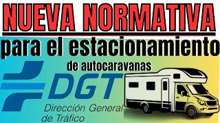 🟢🟡Nueva normativa de la DGT para aparcar Autocaravanas🟡🟢 [upl. by Acirtap]