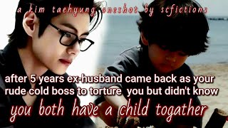 after 5 years EXHUSB came back as RUDE boss to TORTURE u but didnt know have son togather  KTH FF [upl. by Plunkett]