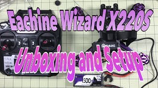 Eachine Wizard X220S RTF Unboxing Setup and First Impressions [upl. by Carl]