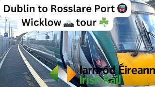 Dublin to Rosslare Europort A great trip but I Recommend avoiding Rosslare Europort 🇮🇪 4K [upl. by Tracy]