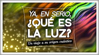 Ya en serio ¿Qué es la Luz [upl. by Amory]