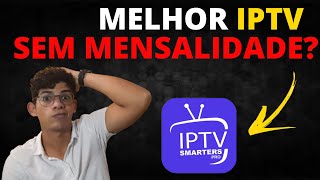 Como Usar Iptv Smarters Sem MensalidadeIptv Smarters é Confiável [upl. by Haman480]