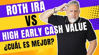 Roth IRA Contra High Early Cash Value ¿Cuál te Conviene Más [upl. by Aeiram]