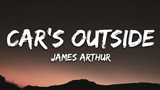 James Arthur  Cars Outside Lyrics [upl. by Ugo841]