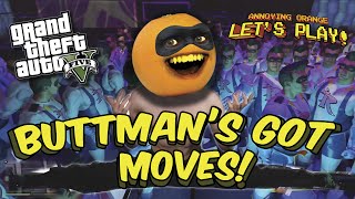 Annoying Orange Plays  GTA V Buttmans Got Moves [upl. by Amund]