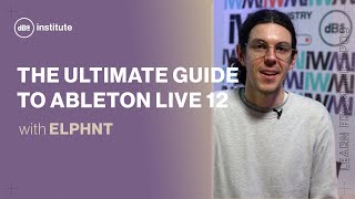 The ultimate guide to Ableton Live 12 with ELPHNT [upl. by Jenness]