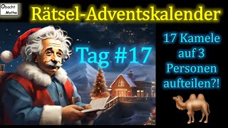 🎄17 RätselAdventskalender Wie teilt man 17 Kamele auf 3 Personen auf🎄 [upl. by Ahsuoj]