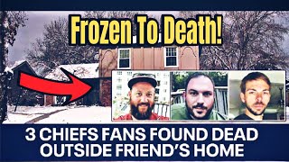 The Mystery Of 3 Chiefs Fans Found Frozen To Death [upl. by Irene]