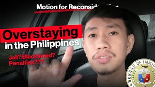 Overstaying in the Philippines  How to fix it What are the penalties Motion for Reconsideration [upl. by Clayberg238]