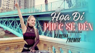 Họa Đi Phúc Sẽ Đến  DJ Hyena Remix  Đoàn Lâm  Nhiều Lần Ngã Gục Cũng Không Không Khuất Phục [upl. by Tratner591]